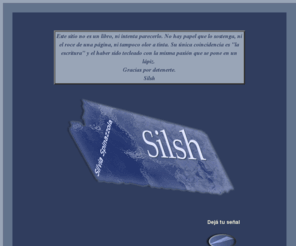 silsh.com.ar: Silsh Silvia Spinazzola escritora argentina, poesias,poesia,prosa,literatura,poeta,poetas,poesia argentina,poeta argentina,poetas argentinas,poetas argentinos,escritora,escritora argentina,escritoras argentinas,escritores argentinos,poetry,poemas,poems,escritura,prosa poetica,poetica,silsh,silvia spinazzola,spinazzola,libro,libros,recreaciones poeticas,recreacion poetica,autor,autores,autora,arte,cultura,artistas,poetas con s,poesias con 
Silsh Silvia Spinazzola escritora argentina