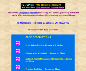 acapress.com: ACAPress Clinical Books on Disk and Free Rehabilitation Monographs
Popular health care books available now on computer disks; internationally praised free clinical monograph service. 
UPDATED 7-08-2010
http://www.acapress.com/