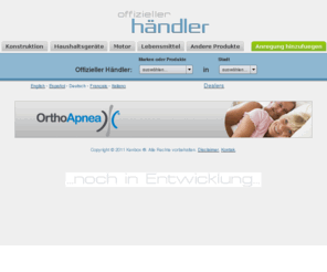 offiziellerhaendler.com: Offizieller Händler
Sucher von Händlern für Marken oder Produkte und Städte