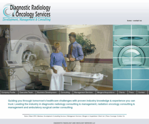 radonc-services.com: Radiology Consultants - Diagnostic Radiology Services - Radiation Oncology Management - Medical Imaging Consultants
Diagnostic Radiology & Radiation Oncology Consultants & Management. Diagnostic Radiology and Oncology Services (DRS) is the industry leader in consulting and management for Diagnostic Radiology, Radiation Oncology and Ambulatory Surgical Centers.