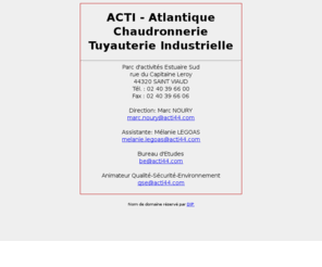 acti44.com: ACTI - Atlantique Chaudronnerie Tuyauterie Industrielle
Site web de la société ACTI : Atlantique Chaudronnerie Tuyauterie Industrielle, basée à Saint-Viaud en Loire-Atlantique (44).