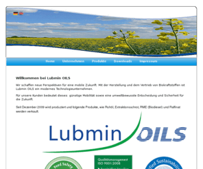 lubmin-oils.com: Lubmin OILS GmbH - Home
Lubmin OILS GmbH
Anlage zur Herstellung von Biodiesel (RME) aus Raps00 in 17509 Lubmin (Mecklenburg Vorpommern), Deutschland