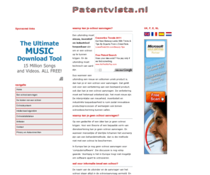 patentvista.nl: Octrooi of patent, innovatie, uitvindingen, technologische trends en kennis.
Octrooien/patenten, technologische trends, het aanvragen van
	een octrooi en het gebruiken van octrooi-informatie bij innovatie. Octrooikosten overzicht. Zelf octrooikosten berekenen. Patentkosten. De kosten van een octrooiaanvraag.