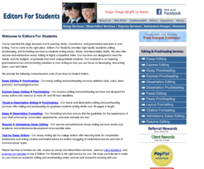 editorsforstudents.com: Essay Editing, Dissertation Editing, Thesis Editing - Editors For Students Academic Essay, Thesis & Dissertation Editing Services
Editors For Students provides affordable, high-quality professional essay editing, thesis editing, and dissertation editing services. Whether you need intensive academic editing or detailed proofreading before deadlines, we'll take any paper, thesis, or dissertation and turn it around, leaving your best ideas intact, but better.  Your final draft is here!