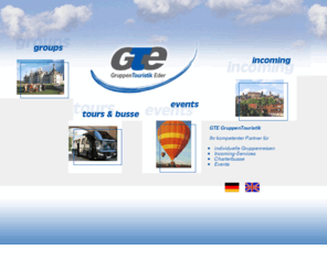 gte-touristik.com: GTE Gruppen-Touristik Eder
GTE Gruppen-Touristik bietet Ihnen maßgeschneiderte Lösungen zur Durchführung von Gruppenreisen, Firmenreisen, Betriebsausflügen und Eventveranstaltungen.