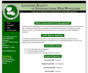 lsipp.com: Louisiana Society of Interventional Pain Physicians - LSIPP
Devoted the development and practice of safe, high quality, cost-effective interventional pain management techniques for the diagnosis and treatment of pain and related disorders.