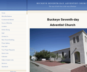 buckeyesda.org: Home - Buckeye Seventh-day Adventist Church
Seventh-Day Adventist Church in Buckeye Arizona. Offical Website. Free stuff, books bible studies. location 