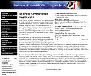 businessadministrationdegreejobs.com: Find employing Business Administration degree jobs and positions of all levels.
International and national jobs for Master`s, Bachelor`s, and Associate`s degrees in Business Administration. Find out what jobs await you with a business degree. Compare business administration degree jobs.
