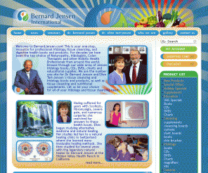 bernardjensen.com: Bernard Jensen International - Iridology, nutrition, Ellen Tart-Jensen, supplements, cleansing, education, colema boards, slant boards, books, skin brushes, CD’s, DVD’s, Charts, magnifiers
This is your one-stop, resource for professional Iridology, tissue cleansing, and digestive health books and products. For decades we have been the top choice of Naturopaths, Iridologists, Colon Therapists and other Holistic Health Professionals from around the world. Browse through our wide array of Jensen Iridology books, CDs, DVDs, charts and educational supplies. We are the number one site for Dr. Bernard Jensen and Ellen Tart-Jensen´s tissue cleansing and Iridology books and products, as well as tissue cleansing and nutritional supplements. Let us be your choice for all of your Iridology and tissue cleansing needs.