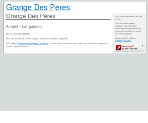 grangedesperes.com: Grange Des Peres
Bienvenue sur le site dédié au Domaine de la Grange des Pères, Laurent Vaillé, Producteur de Grands Vins à Aniane - Languedoc - France.