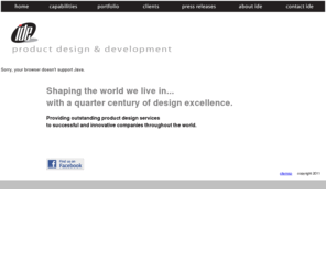 ideinc.com: ide incorporated
IDE is a product design and development firm with an international client base
and a worldwide reputation for high quality, manufacturable designs.