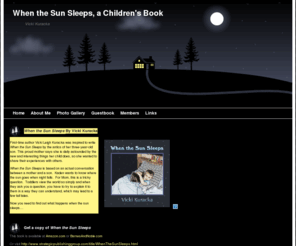 vickikuracka.com: Home - When the Sun Sleeps, a Children's Book
Author website and Children's book information