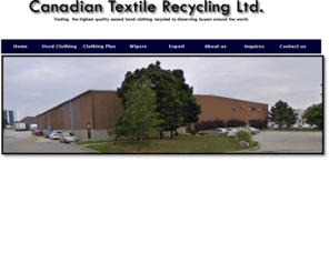 canadiantextilerecycling.com: We are a solutions orientated company
Canadian Textile Recycling Ltd. - textiles, clothing, rags via textile bin placments for charities.