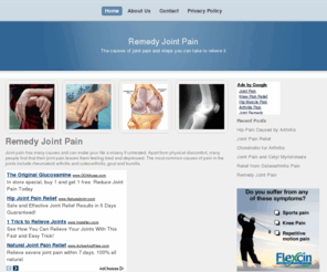 remedyjointpain.com: Remedy Joint Pain
Joint pain has many causes and can make your life a misery if untreated. Apart from physical discomfort, many people find that their joint pain leaves them feeling tired and depressed. The most common causes of pain in the joints include rheumatoid arthritis and osteoarthritis, gout and bursitis.