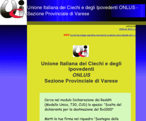 uicivarese.org: Unione Italiana dei Ciechi e degli Ipovedenti ONLUS Sezione Provinciale di Varese
Unione Italiana dei Ciechi e degli Ipovedenti ONLUS