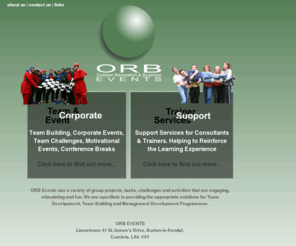 orbevents.com: ORB Events - Trainer Support Services - Experiential Learning Projects, Team Tasks & Activities
ORB Events use a variety of group projects, tasks, challenges and activities that are engaging, stimulating and fun. We are specilists in providing the appropriate solutions for Team Develpoment, Team Building and Management Development Programmes.