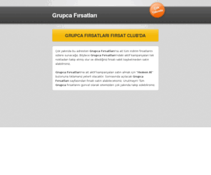 grupcafirsatlari.com: Grupca Fırsatları
Grupca Fırsatları