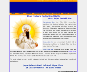 guruarjandev.com: Dhan Guru Arjan Dev Ji, Fifth Sikh Guru
Guru Arjan Dev Ji was the fifth Sikh master.He was the first martyr to the Sikh cause and religious toleration.