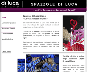 spazzolemilano.com: Vendita Spazzole e Accessori Capelli - Di Luca Milano
Accessori Capelli Di Luca Milano :: Materiali Preziosi, Design Unico. Non per Tutti...