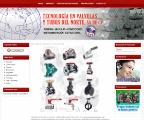 tecnologiaenvalvulas.com: Tecnología en Valvulas y Tubos del Norte
Tecnologia en Valvulas y Tubos del Norte SA de CV. Comercializadora y distribuidora de articulos y productos