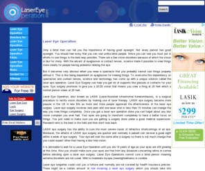 lasereyeoperation.com: Laser Eye Surgery, Eye Laser Surgery, Laser Eye Surgery Cost,  History Of Laser Eye Surgery - Laser Eye Operation
Laser Eye Surgery: We Provides you exceptional information on Laser Eye Operation, Laser Eye Surgery, Eye Laser Surgery, Laser Eye Surgery Cost, History Of Laser Eye Surgery. Special attention is laid on the Laser Eye Surgery.