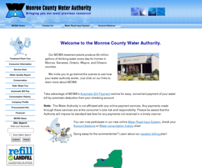 mcwa.com: Monroe County Water Authority- Serving homes in Monroe, Genesee, Ontario, Wayne, and Orleans counties- New York
Monroe County Water Authority home page, Rochester, NY -General and customer service information, everything you ever wanted to know about your water supply. Virtual tour of Shoremont Water Treatment plant, consumer tips, water quality report, lake water cooling project.