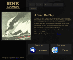 sinkrecords.com: A Band On Ship - Sink Records
A band on ship were created, in an attempt to produce music, that bridges diverse styles. Fusing retro with modern, and both introspective, and inclusive lyrical content.