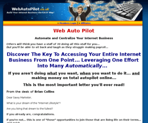 webautopilot.co.uk: Web Auto Pilot - Automate and Centralize
Automate and Centralize Your Internet Business Using Tools That Let You Market Your Products and Services