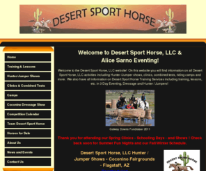 alicesarno.com: Riding lessons, Desert Sport Horse, LLC Phoenix, AZ Home
Desert Sport Horse - Alice Sarno Eventing provides training, riding lessons, horse shows, clinics and more in 3 Day Eventing, Hunter & Jumper, and Dressage.