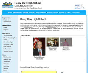 henryclayhighschool.org: Henry Clay High School
Henry Clay High School is a high school website for Henry Clay alumni. Henry Clay High provides school news, reunion and graduation information, alumni listings and more for former students and faculty of Henry Clay  in Lexington, Kentucky