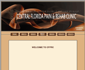 cfprc.com: Central Florida Pain & Rehab Clinic - English Version
Central Florida Pain & Rehab Clinic focuses on the treatment of acute and chronic pain disorders of the back, neck and other musculoskeletal conditions.