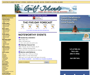 gulfislands.net: Gulf Islands Online
Information about the Gulf Islands of Salt Spring, Galiano, Mayne, Pender, Saturna and Gabriola