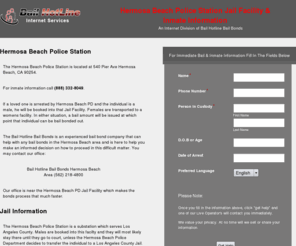 hermosabeachpolicestation.net: Hermosa Beach Police Station Jail Facility & Inmate Information
Hermosa Beach Police Station Jail Facility Bail and Inmate Information 24 Hours A Day. Call The Bail Hotline at (562) 218-4800.