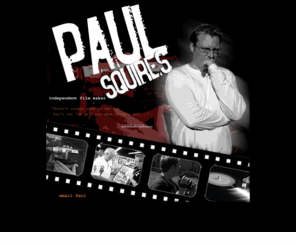 paulsquires.com: PAUL SQUIRES ~ Independent Filmmaker
Writer, musician and film director Paul Squires