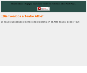 teatroaltosf.com: ::Bienvenidos a Teatro Altosf::
Teatro Altosf. El Teatro Desconocido. Haciendo historia en el Arte Teatral y artístico en Venezuela y el mundo desde 1976.