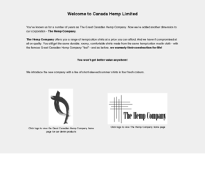 canhempco.com: The Hemp Company - affordable, high quality, durable, fashionable, comfortable hemp clothing.
The Great Canadian Hemp Company offers a line of well-designed, durable, comfortable, high quality hemp clothing in a wide variety of styles and colours.