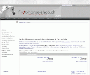 first-horse-shop.ch: first-horse-shop.ch - Onlineshop für Pferd und Reiter - first-horse-shop
Im Reitsport Shop von first-horse-shop Schweiz bestellen Reitsportfreunde alles, was zum Reitsport dazu gehört. Trensen, Gebisse, Halfter, Sättel und Pferdecken, Pferdefutter und Putzzubehör und vieles mehr. Alles hier www.first-horse-shop.ch