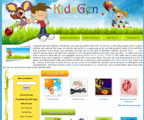 kidsgen.com: KidsGen: The New Age Kids Site
Welcome to kidsgen, the kids site for school projects, crafts, pets, features, fairy tales, rhymes, clubs, and more.