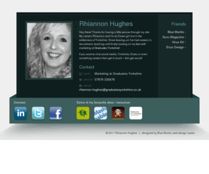 rhiannonhughes.com: Rhiannon Hughes | Personal Profile
Rhiannon Hughes is involved in Marketing at Graduates Yorkshire and lives in Leeds, UK. RhiannonHughes.co.uk is her personal profile.