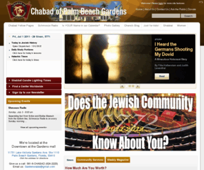 thegardenshul.com: Chabad of Palm Beach Gardens
Chabad of Palm Beach Gardens is an enterprising Jewish organization fusing the ancient traditions of our heritage with the ever changing dynamics of today's society.