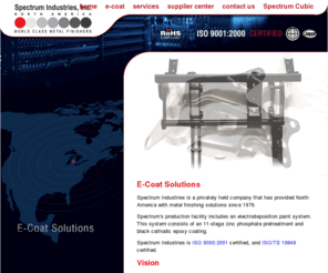 blackecoat.com: Spectrum Industries - World Class Metal Finishers : spectrumindustries.com
Spectrum Industries is an industry leader in metal electrocoating (e-coat) with over 29 years of experience.