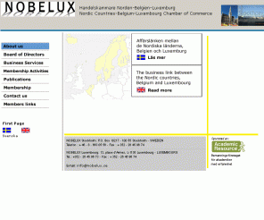 nobelux.se: nobelux
NOBELUX - The Chamber of Commerce between the  Nordic Countries (Sweden, Finland, Norway, Denmark and Iceland), Belgium and Luxembourg.