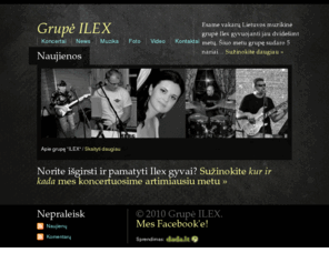 grupeilex.lt: Grupė ILEX
Vakarų Lietuvos muzikinė grupė groja gyvai įvairiomis progomis. Oficiali grupės ILEX svetainė internete.
