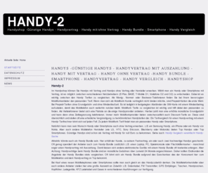 handy-2.de: Handy-2
Handy-2 ist Ihre Handyshop Info-Seite mit News und aktuellen Themen zu den Bereichen: Handys, Günstige Handys, Handyvertrag mit Auszahlung, Handy mit Vertrag, Handy ohne Vertrag, Handy Bundle, Smartphone, Handyvertrag, Handy Vergleich, Handyshop