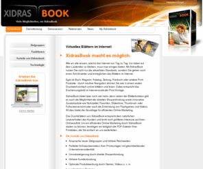 maxzeitschrift.net: XIDRASBOOK - Viele Möglichkeiten, ein XidrasBook
Magazine, Kataloge einfach online blättern mit Xidrasbook! Viele Funktionen wie Suche, Bookmarks, Onlineshop-Einbindung. Ein Multimediaerlebnis durch den Einbau von Videos oder Games.