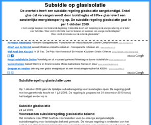 subsidieglasisolatie.nl: Subsidie glasisolatie - Subsidie isolatieglas
De regeling subsidie glasisolatie is onderdeel  van het pakket aan stimuleringsmaatregelen voor energiebesparing voor woningen en gebouwen.