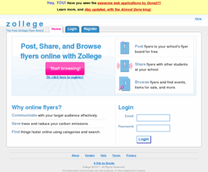 zollege.com: Zollege - The Free College Flyer Board
Zollege is a free online college flyer board that makes flyer posts searchable, sortable, and useful.