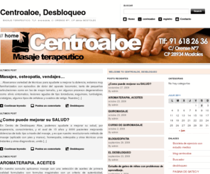 centroaloe.es: Centroaloe, Mostoles, masaje terapeutico, desbloqueo
trastornos del aparato locomotor en general, esguinces de cualquier articulación, contracturas musculares, lesiones del deporte, dolores en general,(cervicalgias, dorsalgias, lumbalgias, neuralgias, tendinitis, sinovitis, entesitis, tenosinovitis…) limitaciones funcionales postquirurgicas subceptibles de ser mejoradas…puedes consultar tu caso con gusto te contestaremos.