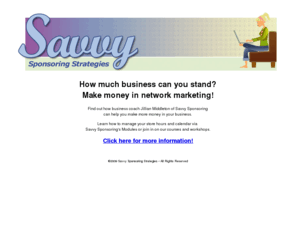 savvymlm.com: Savvy Sponsoring Strategies - Savvy MLM
How much business can you stand?  Make money in network marketing!  