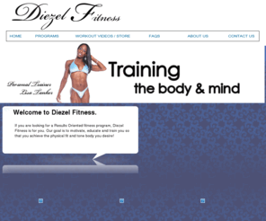 lisatanker.com: Welcome :: Diezel Fitness - Training the Body & Mind
Our Goal is to help you become physically fit and to improve your overall health. Diezel Fitness programs include individual Personal Training, Group Training, and Boot Camp.